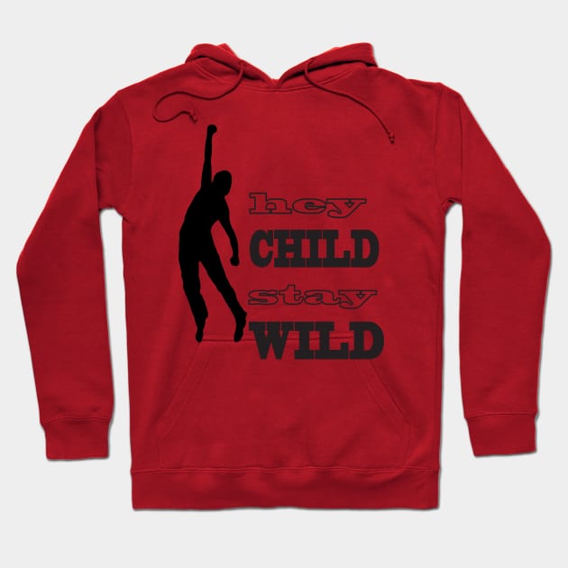 hey child stay wild Hoodie by elmirana